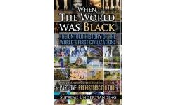 The When The World Was Black: The Untold History Of The Worldâ€™s First Civilizations Publication Order Book Series By  
